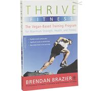 Thrive Fitness: The Vegan-Based Training Program for Maximum Strength, Health, and Fitness