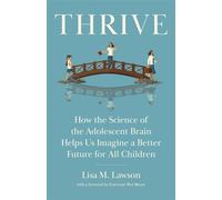 Thrive How the Science of the Adolescent Brain Helps Us Imagine a Better Future for All Children - Lisa M. Lawson - The New Press - ebook (ePub) - Livre
