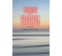 Thrive in 2025 - a year of gratitude and growth: Paperback