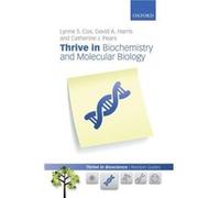 Thrive in Biochemistry and Molecular Biology by Pears Catherine Department of Biochemistry University of Oxford and Fellow of University College Oxford Pa Inconnu (Auteur)