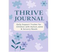 Thrive Journal: Daily Support Tracker for Children with Autism, ADHD & Sensory Needs