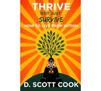 Thrive Not Just Survive: How to Live From Within