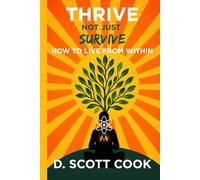 Thrive Not Just Survive: How to Live From Within