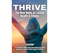 Thrive: The New Rules of Lasting Health & Fitness