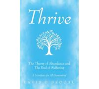 Thrive: The Theory of Abundance and The End of Suffering