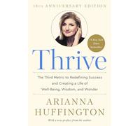 Arianna Stassinopoulos Huffington – Thrive – La troisième mesure pour redéfinir le succès