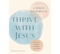 Thrive with Jesus: A Bible Workbook: Lessons in Scripture to Deepen Your Faith