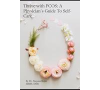 Thrive with PCOS: A Physician’s Guide to Self-Care