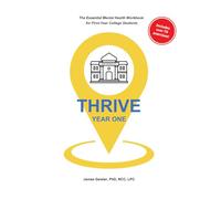 Thrive Year One: The Essential Mental Health Workbook for First-Year College Students