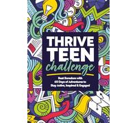 ThriveTeen Challenge: Beat Boredom with 60 Days of Adventures to Stay Active, Inspired & Engaged (for Teen Boys & Girls Ages 12-17)