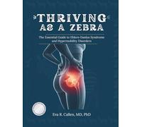 Thriving As a Zebra: The Essential Guide to Ehlers-Danlos Syndrome and Hypermobility Disorders