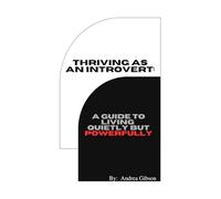 Thriving as an Introvert: A Guide to Living Quietly but Powerfully