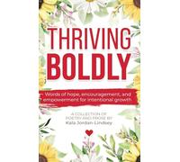 Thriving Boldly: Words of hope, encouragement, and empowerment for intentional growth