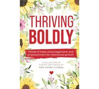 Thriving Boldly: Words of hope, encouragement, and empowerment for intentional growth
