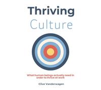 Thriving Culture: What Human Beings Actually Need In Order To Thrive At Work