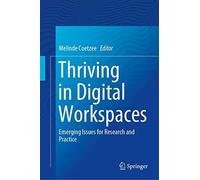 Thriving In Digital Workspaces : Emerging Issues For Research And Practice