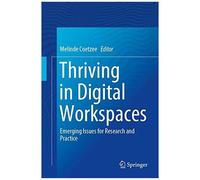Thriving In Digital Workspaces : Emerging Issues For Research And Practice