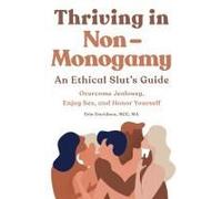 Thriving In Non-Monogamy An Ethical Slut's Guide