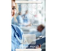 Thriving in Nursing with ADHD: A Complete Guide for UK Student Nurses - Second Edition