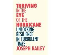 Thriving in the Eye of the Hurricane by Joseph Bailey Joseph Bailey , Foreword by Michael Neill (Auteur)