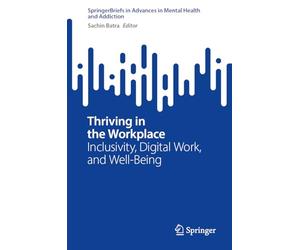 Thriving in the Workplace: Inclusivity, Digital Work, and Well-being