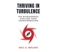 Thriving in Turbulence: The Misdiagnosis Stalling Your Transformation