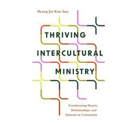 Thriving Intercultural Ministry Transforming Hearts, Relationships, and Systems in Community - Hyung Jin Kim Sun - Ivp - ebook (ePub) - Livre