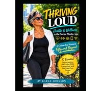 THRIVING LOUD - A Guide for Women 50 and Beyond: 10 Essential Conversations for Living Well