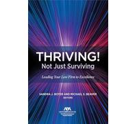 Thriving! Not Just Surviving: Leading Your Law Firm to Excellence