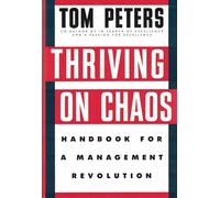 Thriving on Chaos: Handbook for a Management Revolution