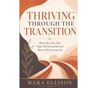 Thriving Through the Transition: What No One Tells High-Achieving Women About Perimenopause