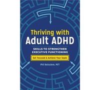 Thriving with Adult ADHD Skills to Strengthen Executive Functioning by Phil Boissiere Phil Boissiere (Auteur)