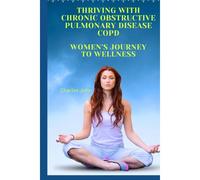 Thriving With Chronic Obstructive Pulmonary Disease Copd: Women's Journey To Wellness