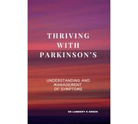 Thriving with Parkinson’s: Understanding and management of symptoms