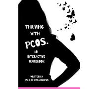 Thriving With PCOS: An Interactive Guidebook