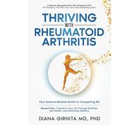 THRIVING WITH RHEUMATOID ARTHRITIS: Your Science-Backed Guide to Conquering RA