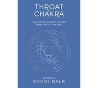 Throat Chakra: Your Fifth Energy Center Simplified and Applied