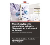Thrombocytopénie immunitaire primaire. Diagnostic et traitement 2e édition: Prise en charge des enfants et des adultes