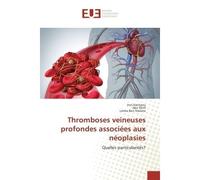 Thromboses veineuses profondes associees aux neoplasies Quelles particularites? - Ines Kechaou, - Universitaires Europeennes - broché - Etude