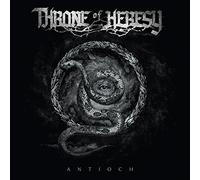 Throne of Heresy - Antioch [Import]