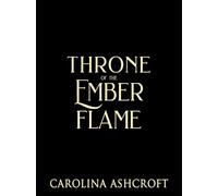 Throne of the Ember Flame Book 2 in the dark, spicy enemies-to-lovers dragon romantasy featuring a powerful dragon king, fated mates, forbidden desire, and a love that defies fate. - Carolina Ashcroft