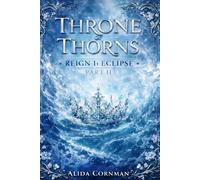 Throne of Thorns: Reign 1: Eclipse - Part 2