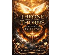Throne of Thorns: Reign I: Eclipse - Part One