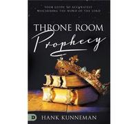 Throne Room Prophecy by Hank Kunneman Hank Kunneman (Auteur)