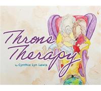 Throne Therapy - Cynthia Lyn Lewis - Trilogy Christian Publishing - ebook (ePub) - Livre
