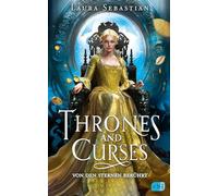 Thrones and Curses - Von den Sternen berührt: Der Auftakt zur neuen großen Fantasy-Trilogie der New-York-Times-Bestsellerautorin!