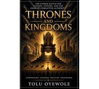 Thrones and Kingdoms: The Unseen Battle for Nations, Systems, and the Church’s Forgotten Authority