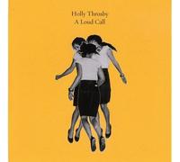 Throsby, Holly - A Loud Call