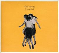 Holly Throsby – Loud Call – Import