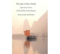 Through a Glass Darkly: U.s. Views of the Chinese Revolution